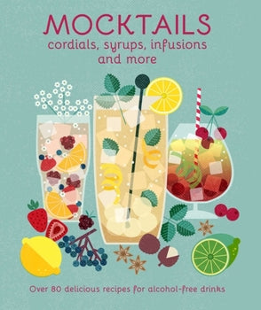 Mocktails, Cordials, Syrups, infusiions and More