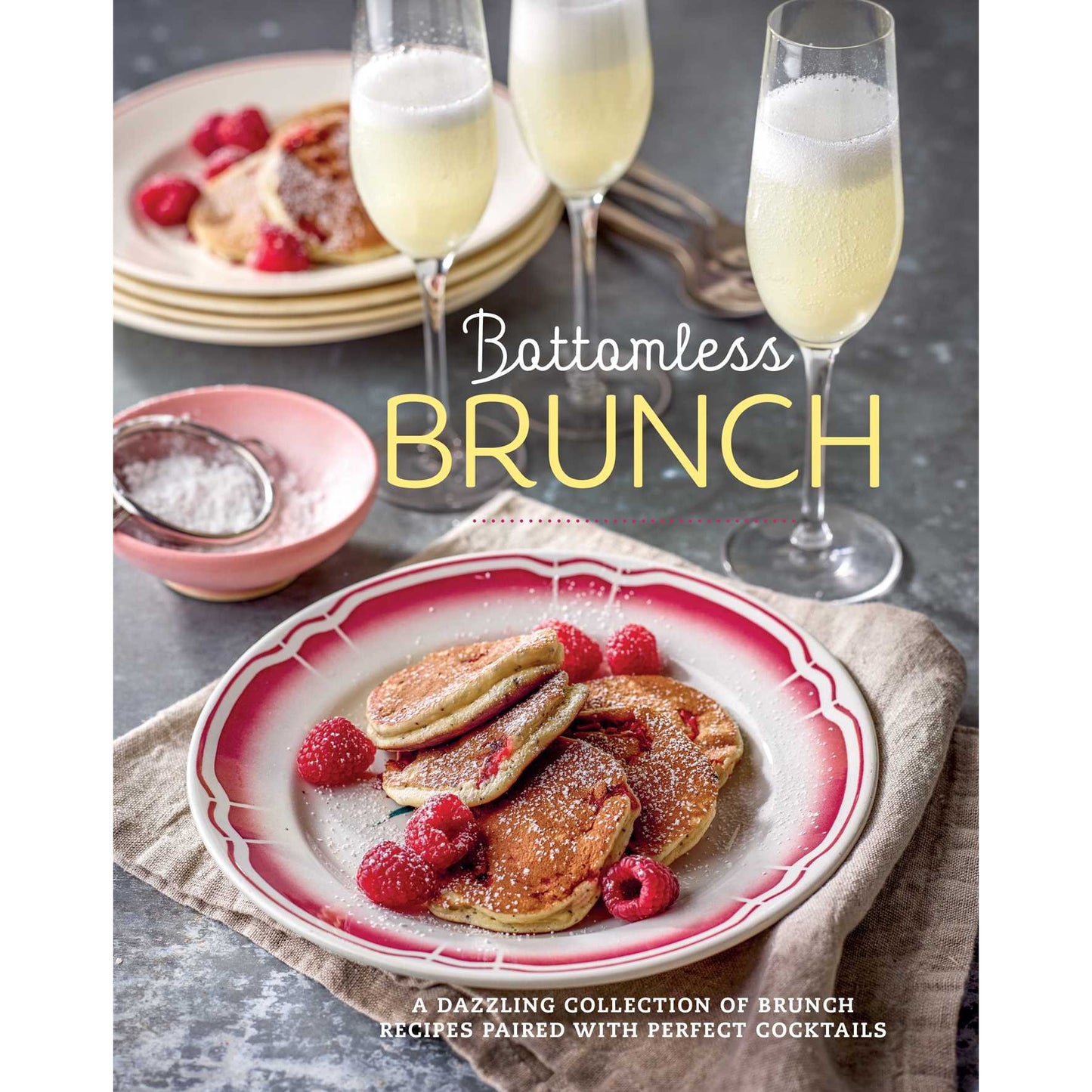 Bottomless Brunch : A dazzling collection of brunch recipes paired with the perfect cocktail (Hardcover)